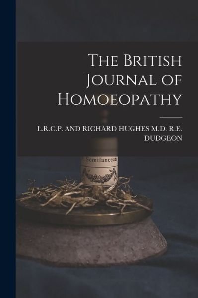 Cover for And Richard Hughes R E Dudgeon · British Journal of Homoeopathy (Bok) (2022)
