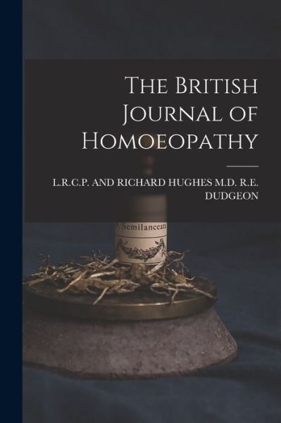 Cover for And Richard Hughes R E Dudgeon · British Journal of Homoeopathy (Book) (2022)