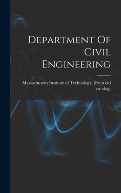 Department of Civil Engineering - Massachusetts Institute of Technology - Books - Creative Media Partners, LLC - 9781019314715 - October 27, 2022