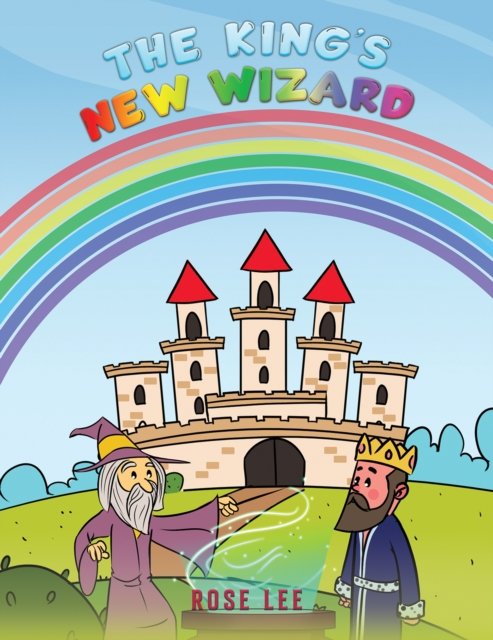 The King's New Wizard - Rose Lee - Bøker - Austin Macauley Publishers - 9781035831715 - 26. april 2024