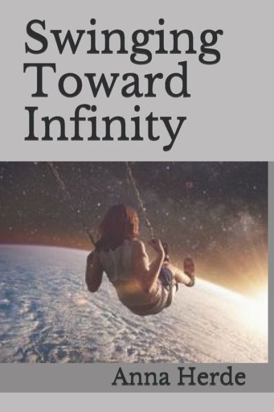 Cover for Anna Herde · Swinging Toward Infinity (Paperback Book) (2020)