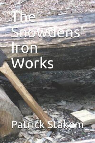 The Snowdens' Iron Works - Patrick Stakem - Livros - Independently Published - 9781099895715 - 23 de maio de 2019
