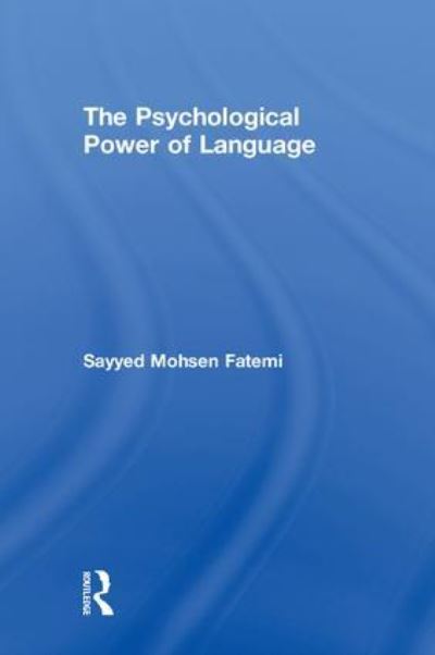 Cover for Fatemi, Sayyed Mohsen (Harvard University, USA) · The Psychological Power of Language (Hardcover Book) (2018)