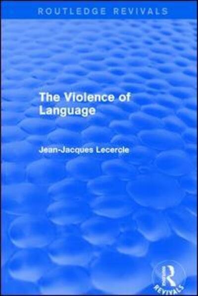 Cover for Jean-Jacques Lecercle · Routledge Revivals: The Violence of Language (1990) - Routledge Revivals (Pocketbok) (2018)