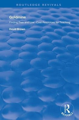 Cover for David Brown · Goldmine: Finding Free and Low Cost Resources for Teaching - Routledge Revivals (Paperback Book) (2020)