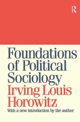 Cover for Irving Louis Horowitz · Foundations of Political Sociology (Hardcover Book) (2018)