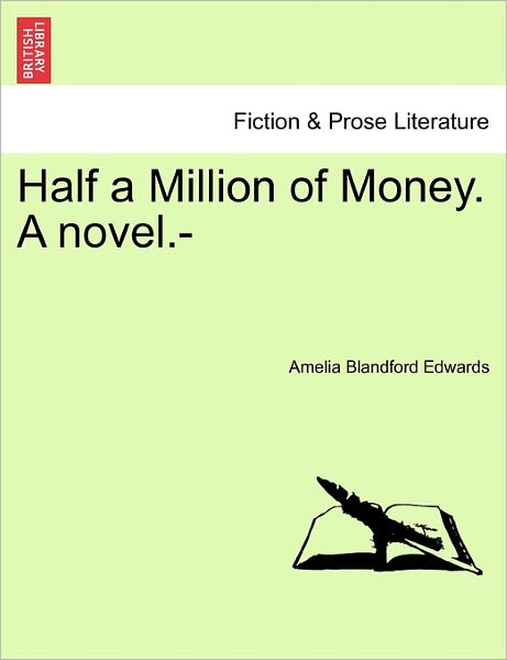 Cover for Amelia Blandford Edwards · Half a Million of Money. a Novel.- (Paperback Book) (2011)