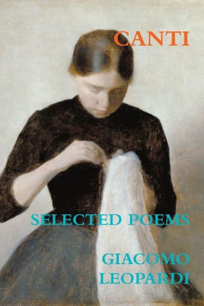 Canti. Selected Poems - Giacomo Leopardi - Books - Lulu.com - 9781291532715 - August 22, 2013