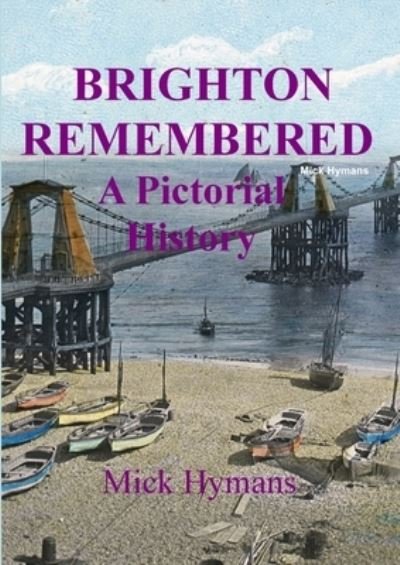 Mick Hymans · Brighton Remembered (Paperback Bog) (2015)
