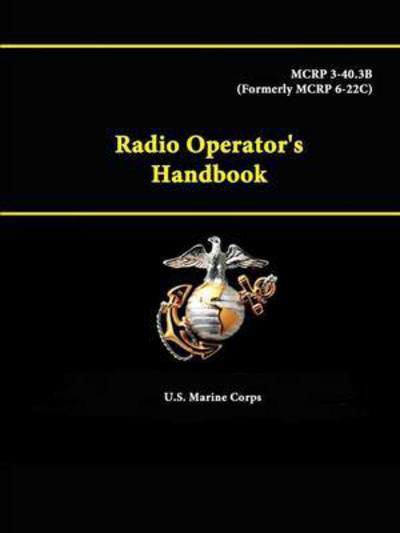 Cover for U S Marine Corps · Radio Operator's Handbook - Mcrp 3-40.3b (Formerly Mcrp 6-22c) (Paperback Book) (2015)