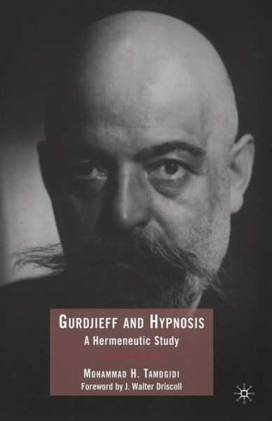 Cover for Mohammad Tamdgidi · Gurdjieff and Hypnosis: A Hermeneutic Study (Paperback Book) [1st ed. 2009 edition] (2009)