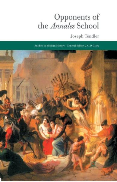 Cover for Joseph Tendler · Opponents of the Annales School - Studies in Modern History (Paperback Book) [1st ed. 2013 edition] (2013)