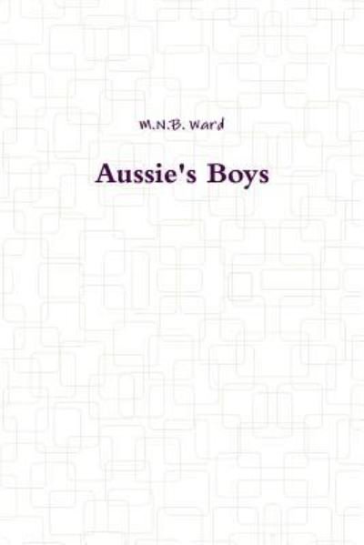 Cover for M N B Ward · Aussie's Boys (Paperback Book) (2016)
