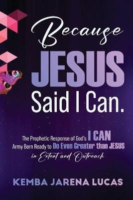 Cover for Kemba Jarena Lucas · Because Jesus Said I Can. (Pocketbok) (2023)