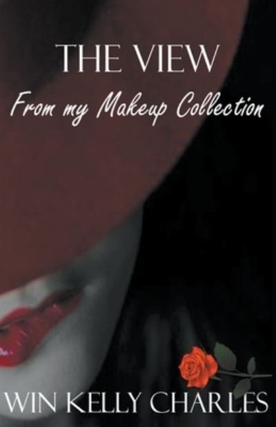 Cover for Win Kelly Charles · The View From My Makeup Collection : NULL (Paperback Book) (2015)