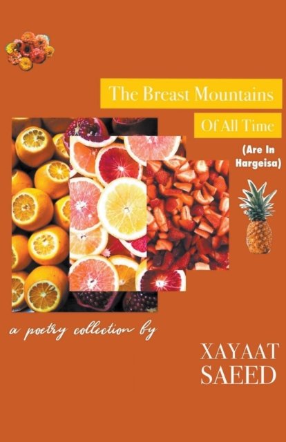 Cover for Xayaat Saeed · The Breast Mountains Of All Time (Are In Hargeisa) (Taschenbuch) (2020)