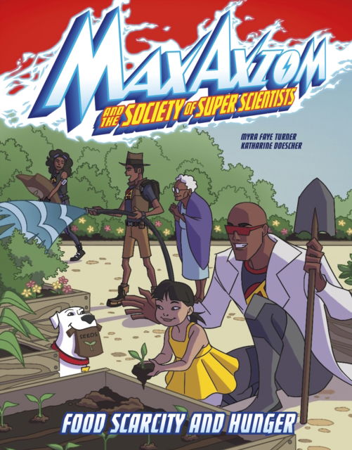 Food Scarcity and Hunger: A Max Axiom Super Scientist Adventure - Graphic Science: Max Axiom and the Society of Super Scientists - Myra Faye Turner - Bücher - Capstone Global Library Ltd - 9781398242715 - 13. Oktober 2022