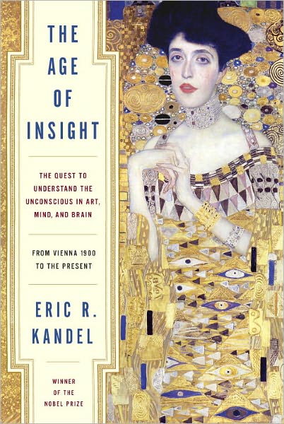 Cover for Eric Kandel · The Age of Insight: The Quest to Understand the Unconscious in Art, Mind, and Brain, from Vienna 1900 to the Present (Hardcover Book) (2012)