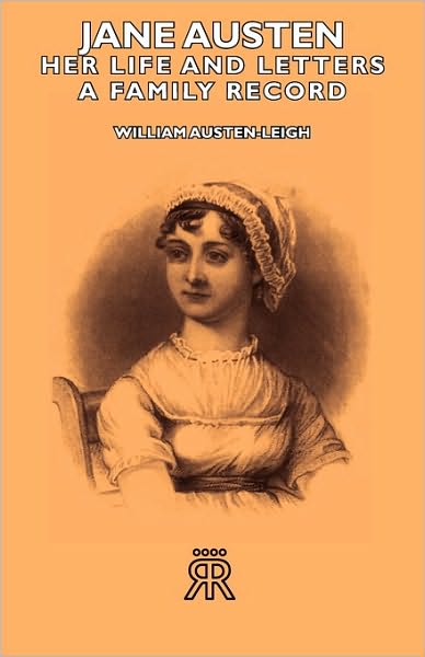 Jane Austen - Her Life and Letters - a Family Record - William Austen-leigh - Bücher - Hesperides Press - 9781406727715 - 17. November 2006