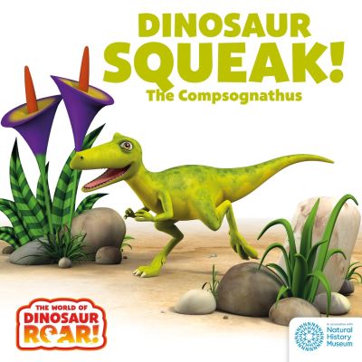 Cover for Peter Curtis · The World of Dinosaur Roar!: Dinosaur Squeak! The Compsognathus: Book 10 - The World of Dinosaur Roar! (Board book) (2024)