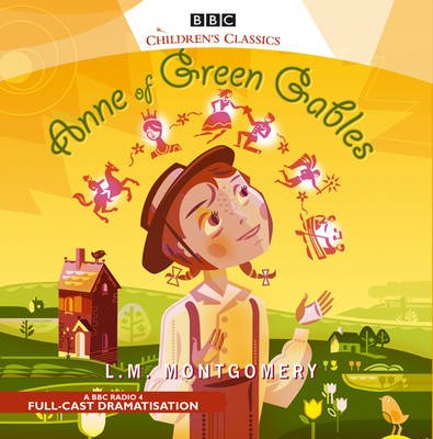 Cover for L.M. Montgomery · Anne Of Green Gables - BBC Children's Classics (Lydbog (CD)) [Unabridged edition] (2017)