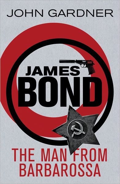 The Man from Barbarossa: A James Bond thriller - James Bond - John Gardner - Kirjat - Orion Publishing Co - 9781409135715 - torstai 2. elokuuta 2012