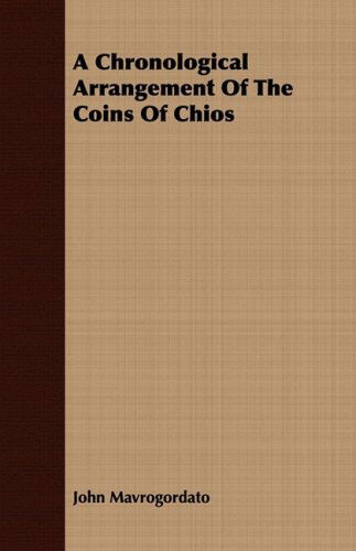 Cover for John Mavrogordato · A Chronological Arrangement of the Coins of Chios (Paperback Book) (2008)