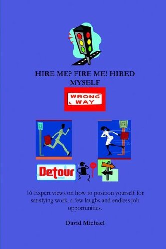 Hire Me? Fire Me! Hired Myself - David Michael - Böcker - Lulu.com - 9781411677715 - 18 mars 2006