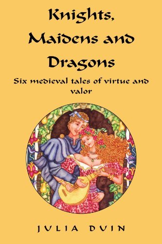 Cover for Julia Duin · Knights, Maidens and Dragons: Six Medieval Tales of Virtue and Valor (Paperback Book) (2004)