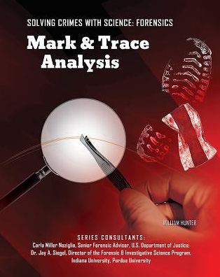 Cover for William Hunter · Mark and Trace Technology - Solving Crimes With Science: Forensics (Hardcover Book) (2013)