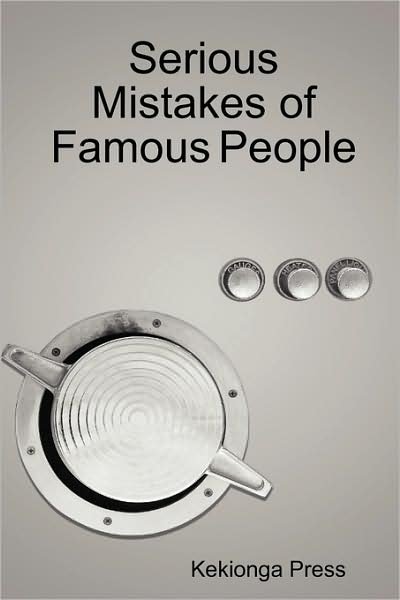 Cover for Kekionga Press · Serious Mistakes of Famous People (Paperback Book) (2008)