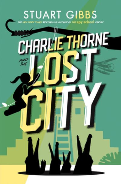 Cover for Stuart Gibbs · Charlie Thorne and the Lost City (Hardcover Book) (2021)