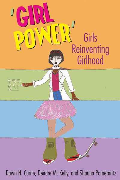 Cover for Dawn H. Currie · 'Girl Power': Girls Reinventing Girlhood - Mediated Youth (Hardcover Book) [New edition] (2009)