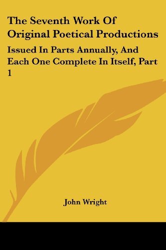 Cover for John Wright · The Seventh Work of Original Poetical Productions: Issued in Parts Annually, and Each One Complete in Itself, Part 1: the Grand Panorama of Nature! (1863) (Paperback Book) (2008)