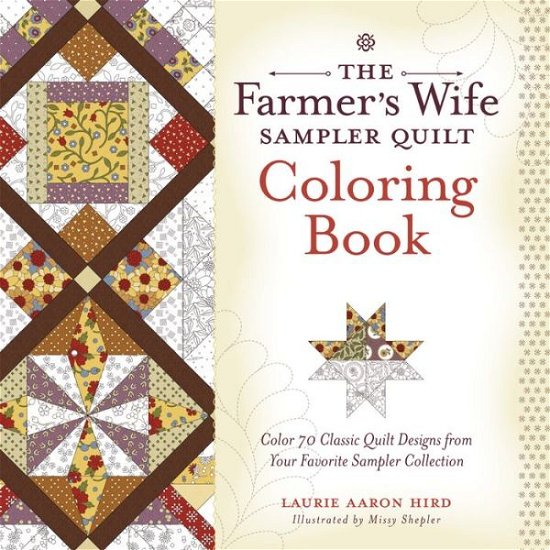 Cover for Laurie Aaron Hird · The Farmer’s Wife Sampler Quilt Coloring Book: Color 70 Classic Quilt Designs from Your Favorite Sampler Collection (Paperback Book) (2016)