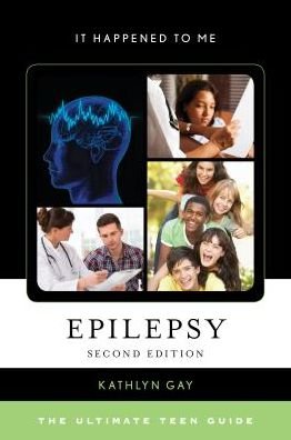 Cover for Kathlyn Gay · Epilepsy: The Ultimate Teen Guide - It Happened to Me (Innbunden bok) [Second edition] (2017)