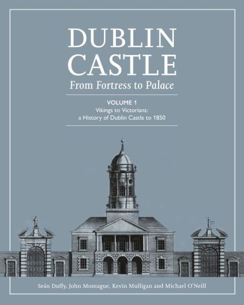 Cover for Sean Duffy · Dublin Castle from Fortress to Palace (Hardcover Book) (2022)