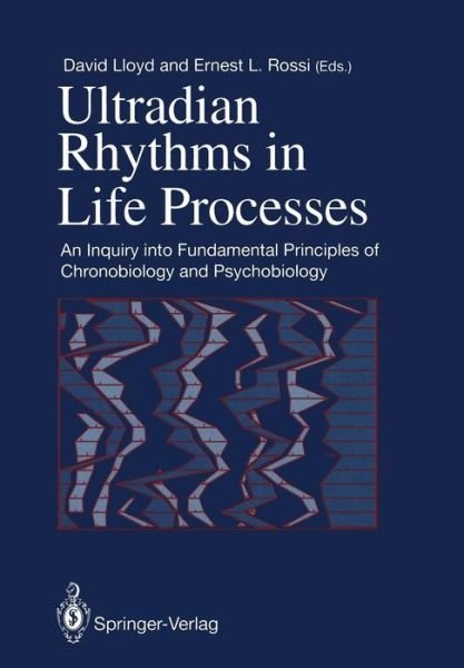 Cover for David Lloyd · Ultradian Rhythms in Life Processes: An Inquiry into Fundamental Principles of Chronobiology and Psychobiology (Taschenbuch) [Softcover reprint of the original 1st ed. 1992 edition] (2011)