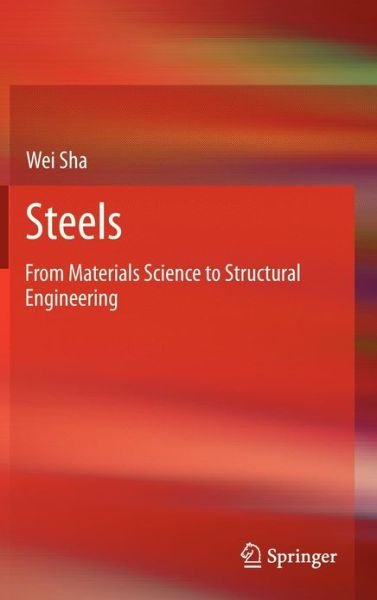 Cover for Wei Sha · Steels: From Materials Science to Structural Engineering (Hardcover Book) [2013 edition] (2013)