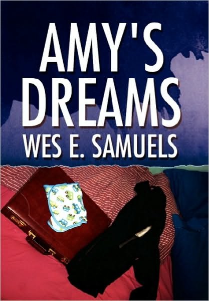 Cover for Wes E Samuels · Amy's Dreams (Hardcover Book) (2010)
