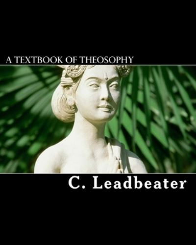 Cover for C. W. Leadbeater · A Textbook Of Theosophy (Taschenbuch) (2011)