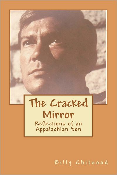 Cover for Billy Ray Chitwood · The Cracked Mirror: Reflections of an Appalachian Son (Paperback Book) (2011)