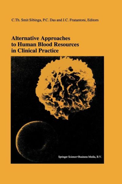 Cover for C Th Smit Sibinga · Alternative Approaches to Human Blood Resources in Clinical Practice: Proceedings of the Twenty-Second International Symposium on Blood Transfusion, Groningen 1997, organized by the Red Cross Blood Bank Noord Nederland - Developments in Hematology and Imm (Pocketbok) [Softcover reprint of the original 1st ed. 1998 edition] (2012)