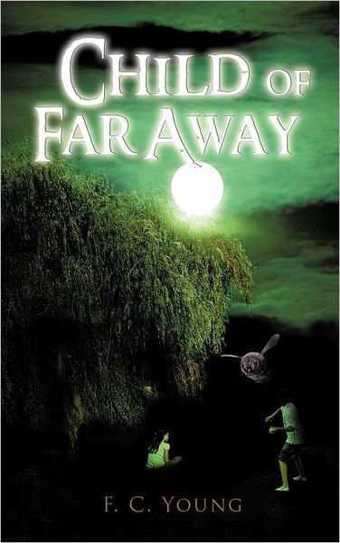 Cover for F. C. Young · Child of Far Away (Hardcover Book) (2012)