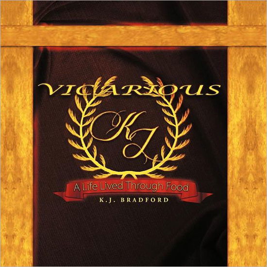 Cover for K J Bradford · Vicarious: a Life Lived Through Food (Paperback Book) (2012)