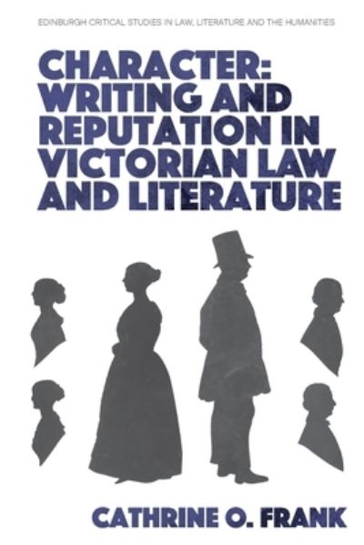 Cover for Cathrine O. Frank · Character, Writing, and Reputation in Victorian Law and Literature - Edinburgh Critical Studies in Law, Literature and the Humanities (Paperback Book) (2023)