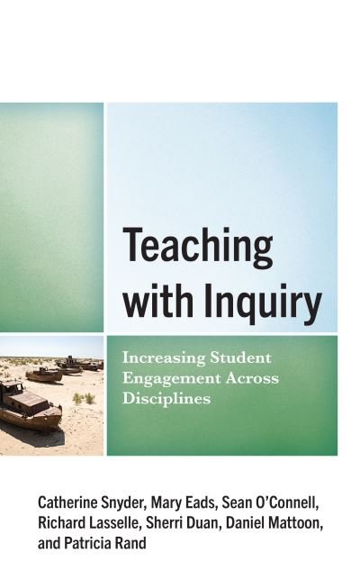 Cover for Snyder, Catherine, Clarkson University · Teaching with Inquiry: Increasing Student Engagement across Disciplines (Hardcover bog) (2023)