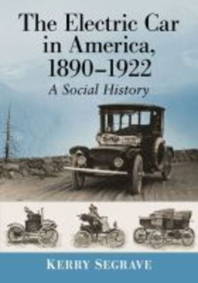 Cover for Kerry Segrave · The Electric Car in America, 1890-1922: A Social History (Paperback Book) (2019)