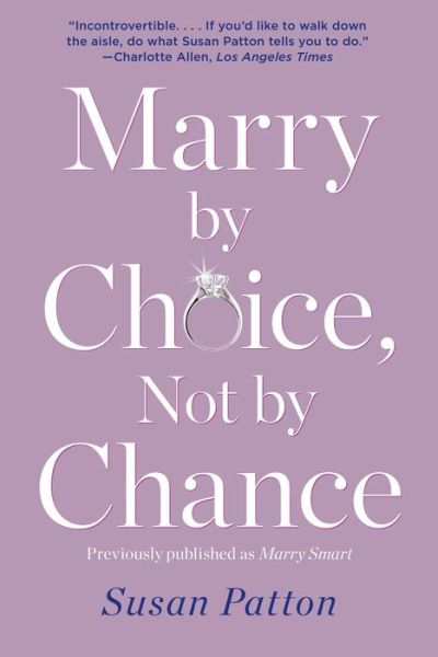 Marry by Choice, Not by Chance: Advice for Finding the Right One at the Right Time - Susan Patton - Books - Gallery Books - 9781476759715 - October 14, 2014