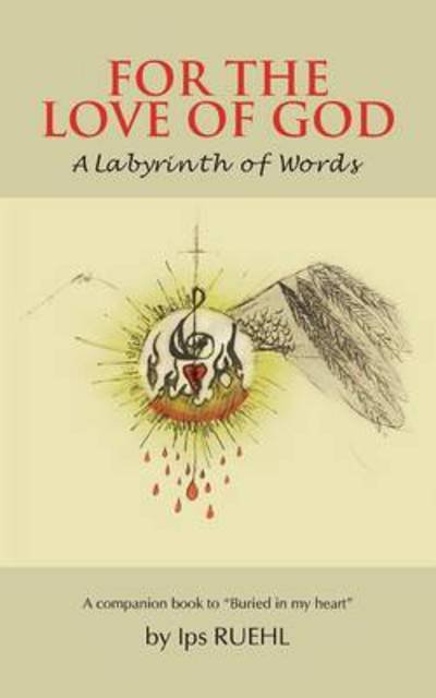Cover for Ips Ruehl · For the Love of God: a Labyrinth of Words (Taschenbuch) (2014)